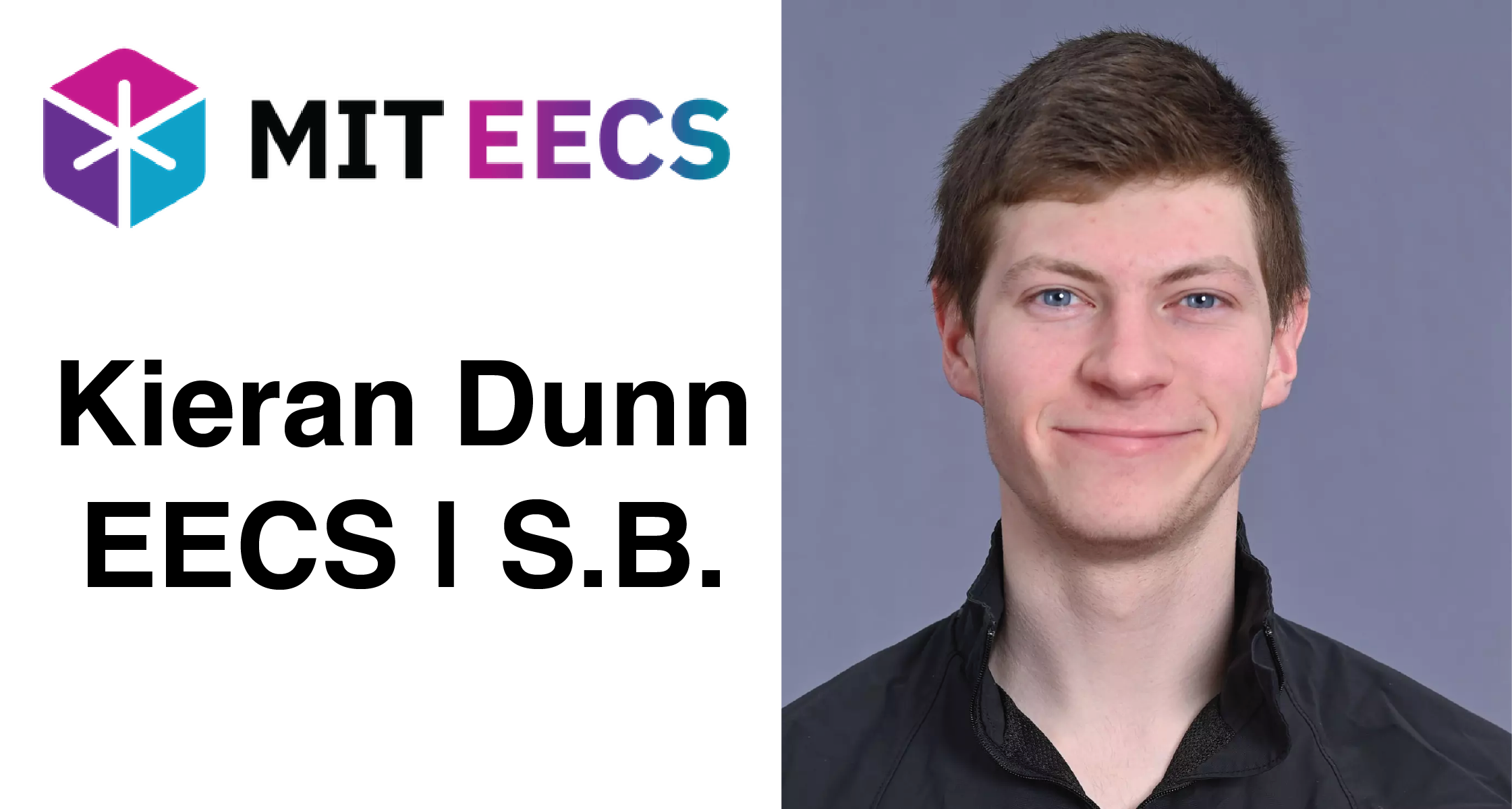 MIT EECS logo and the name 'Kieran Dunn' with a smiling headshot on a split white/gray background.